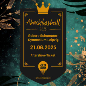 Abiball 21.06.2025 | RSG Leipzig | Aftershow-Ticket