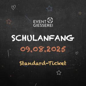 EVENTGIESSEREI Schulanfang 2025 | Standard-Ticket