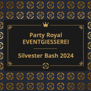 EVENTGIESSEREI Party Royal Silvester Bash 2024