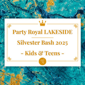 LAKESIDE Party Royal Silvester Bash 2025  – Kids & Teens